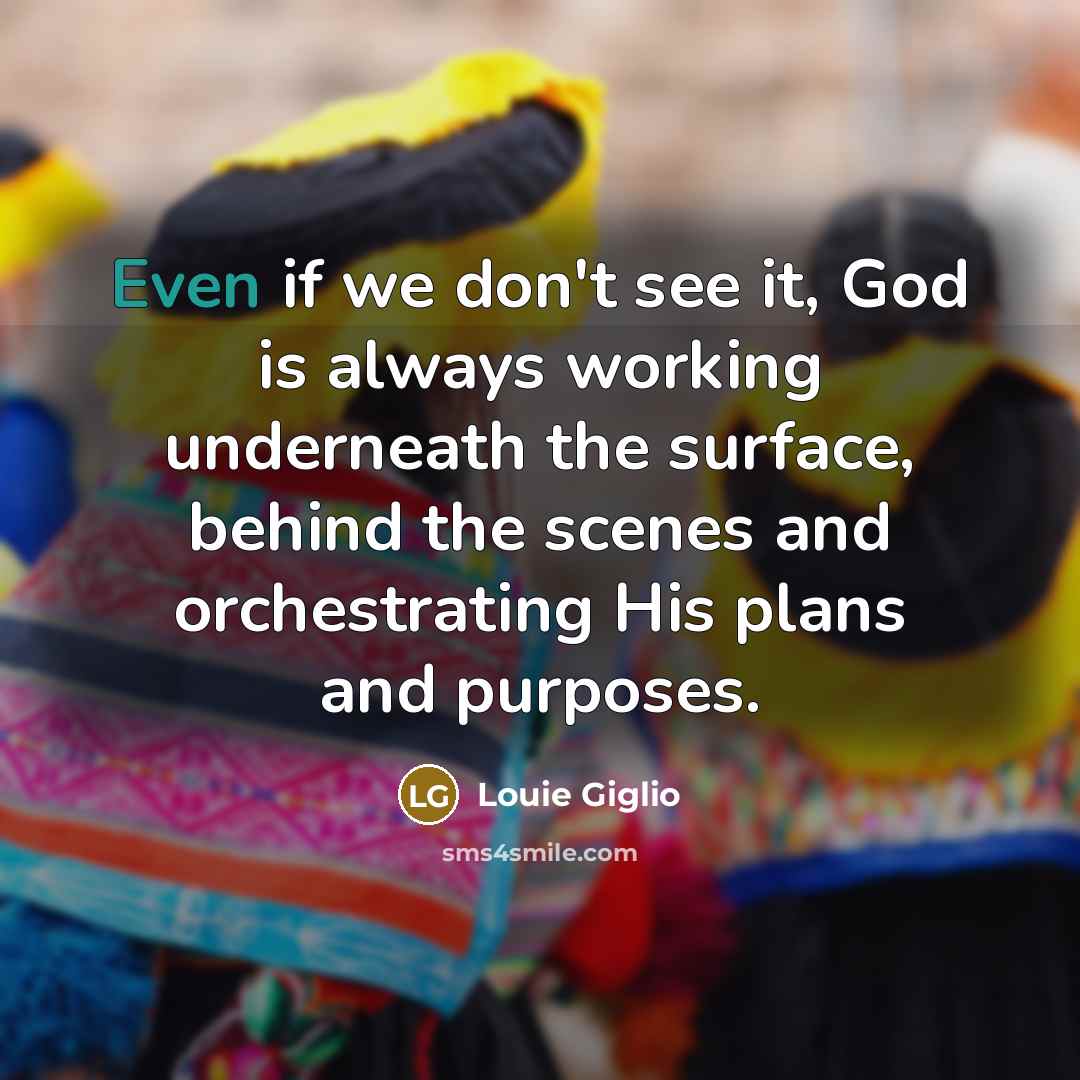 “Even if we don't see it, God is always working…” quote by Louie Giglio