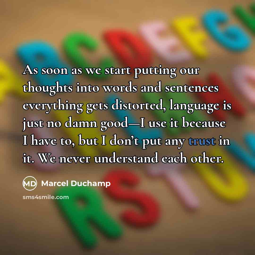 “As soon as we start putting our thoughts into words…” quote by Marcel Duchamp
