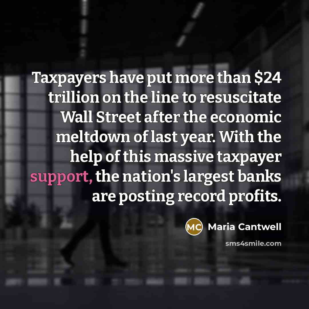 “Taxpayers have put more than $24 trillion on the line…” quote by Maria Cantwell