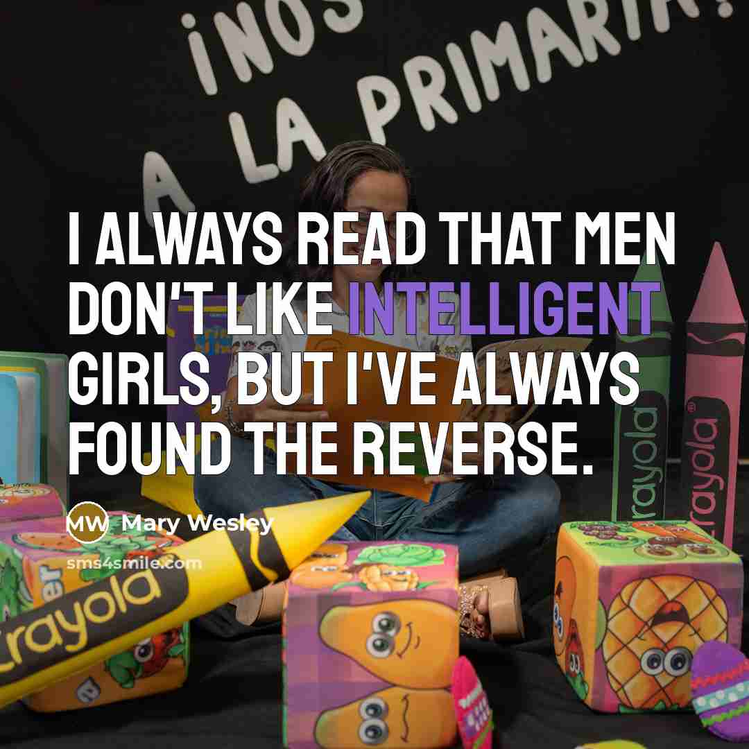 “I always read that men don't like intelligent girls, but…” quote by Mary Wesley