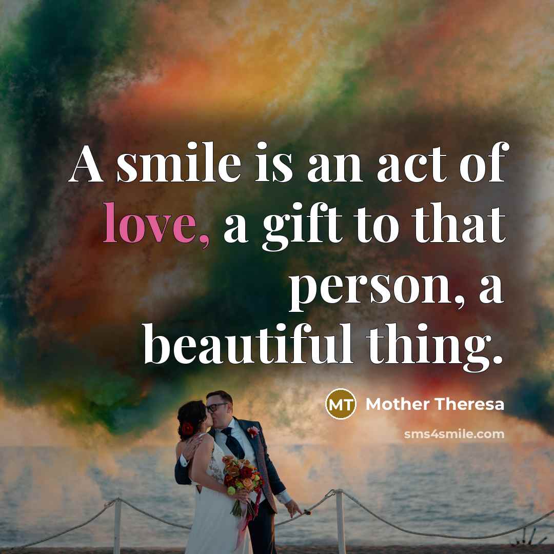 “A smile is an act of love, a gift to…” quote by Mother Theresa
