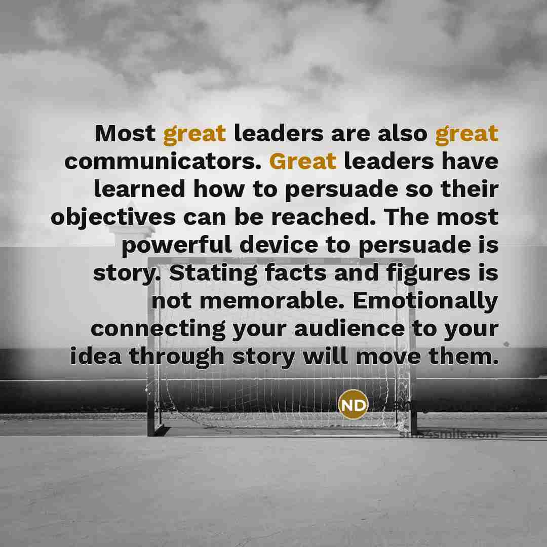 “Most great leaders are also great communicators. Great leaders have…” quote by Nancy Duarte