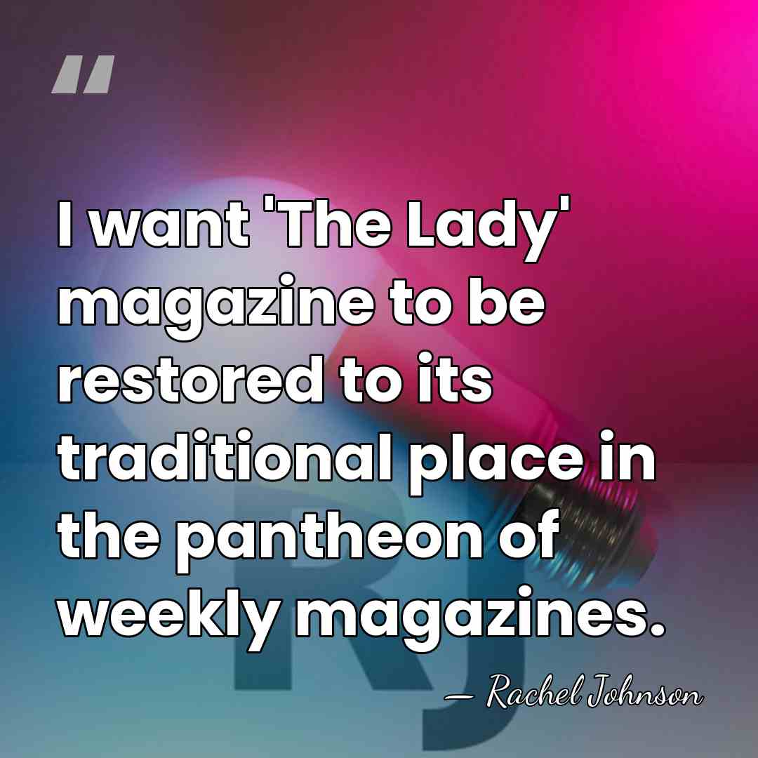 I want 'The Lady' magazine to be restored to its traditional place&hellip; - Rachel Johnson