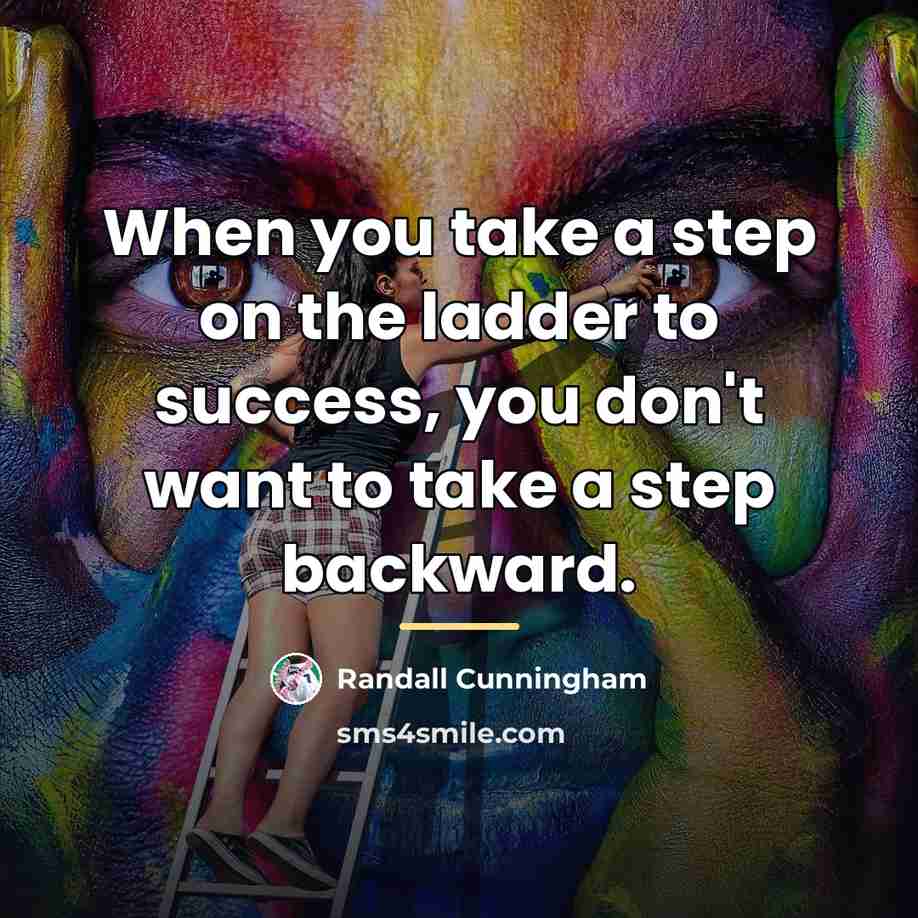 “When you take a step on the ladder to success,…” quote by Randall Cunningham