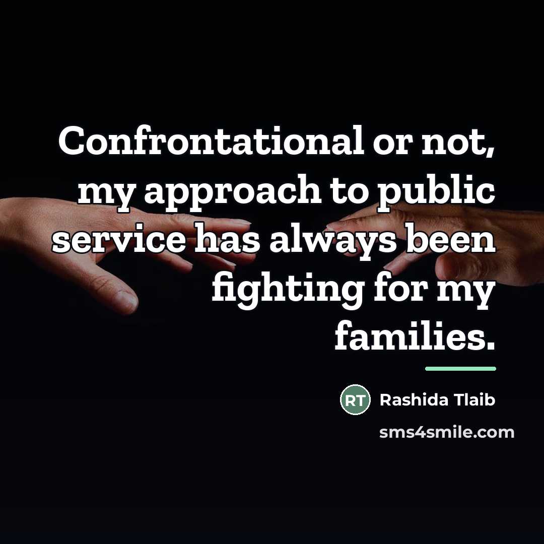 “Confrontational or not, my approach to public service has always…” quote by Rashida Tlaib