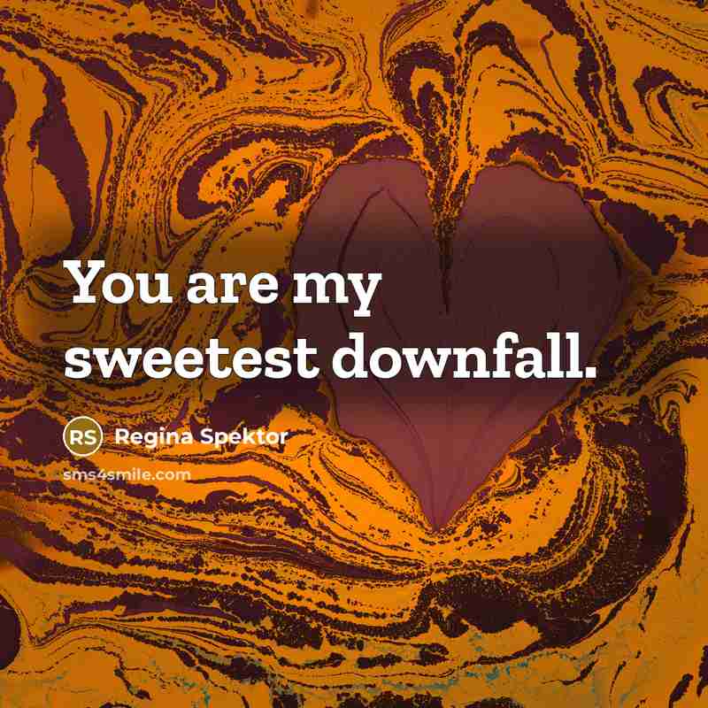“You are my sweetest downfall.…” quote by Regina Spektor