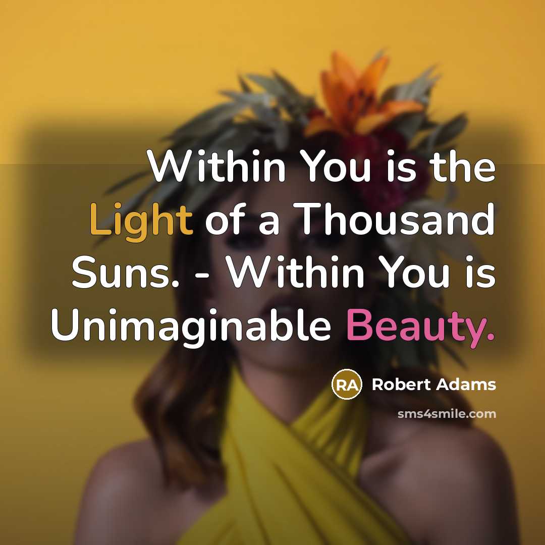 “Within You is the Light of a Thousand Suns. -…” quote by Robert Adams