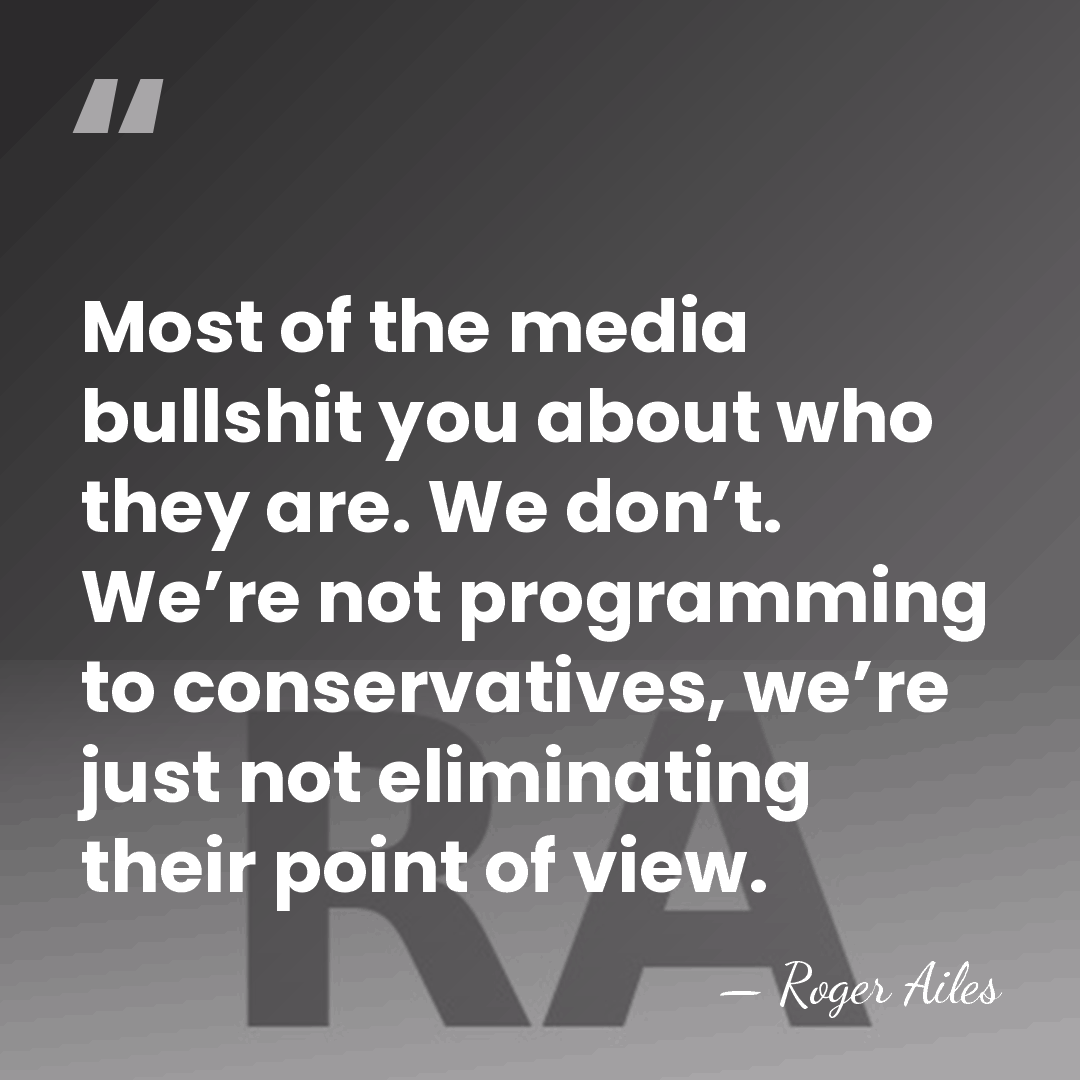 Most of the media bullshit you about who they are. We don’t.&hellip; - Roger Ailes