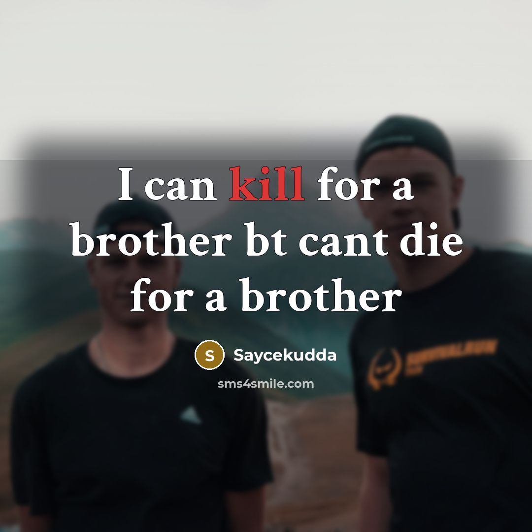 “I can kill for a brother bt cant die for…” quote by Saycekudda