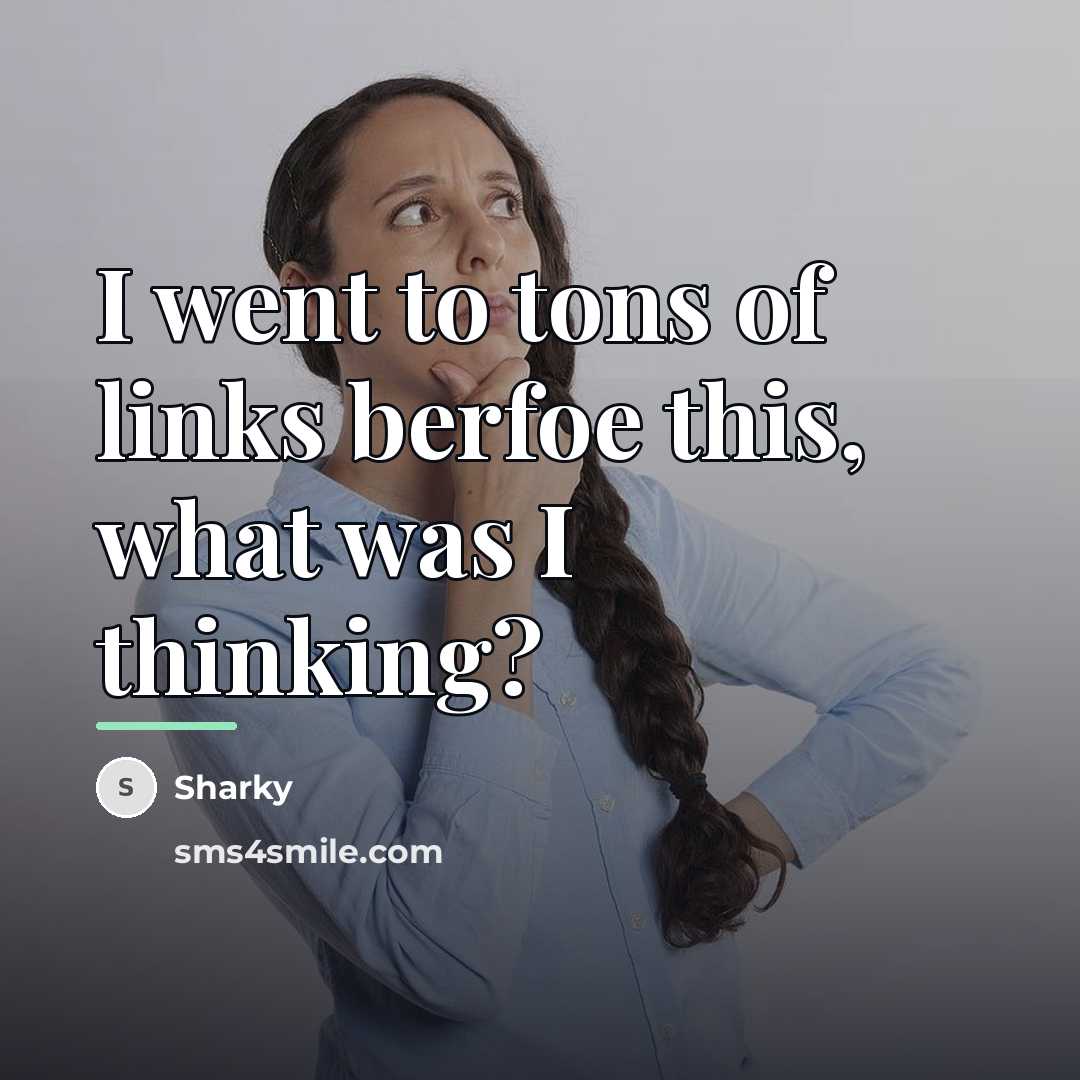 “I went to tons of links berfoe this, what was…” quote by Sharky