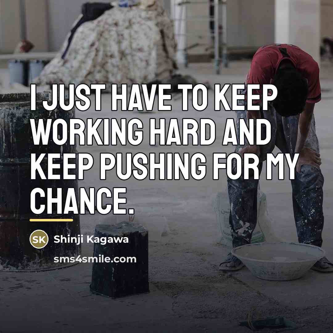 “I just have to keep working hard and keep pushing…” quote by Shinji Kagawa
