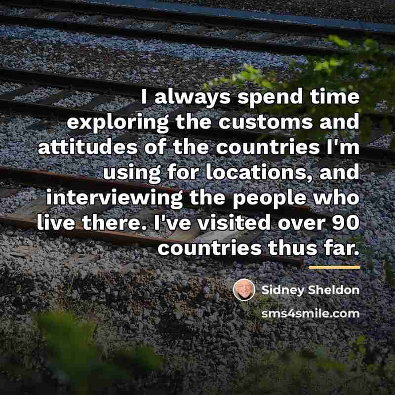 “I always spend time exploring the customs and attitudes of…” quote by Sidney Sheldon