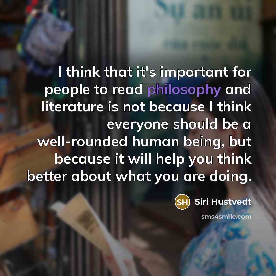 “I think that it's important for people to read philosophy…” quote by Siri Hustvedt