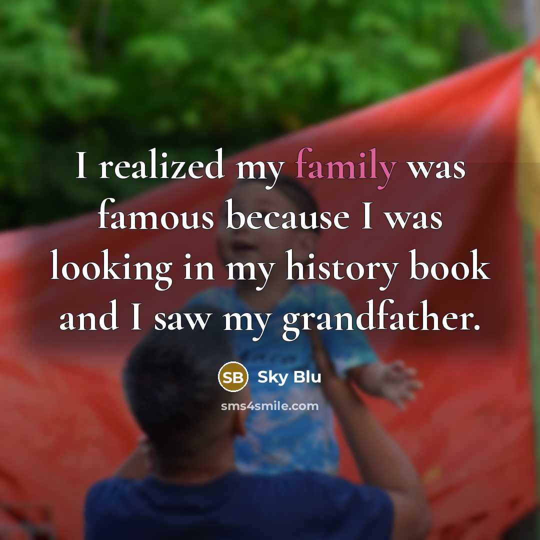 “I realized my family was famous because I was looking…” quote by Sky Blu