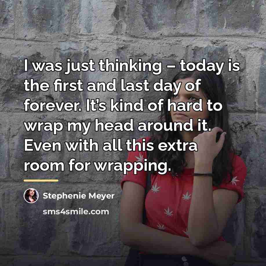 “I was just thinking – today is the first and…” quote by Stephenie Meyer
