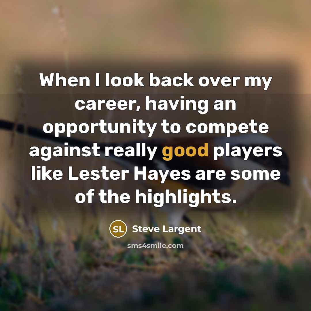 “When I look back over my career, having an opportunity…” quote by Steve Largent