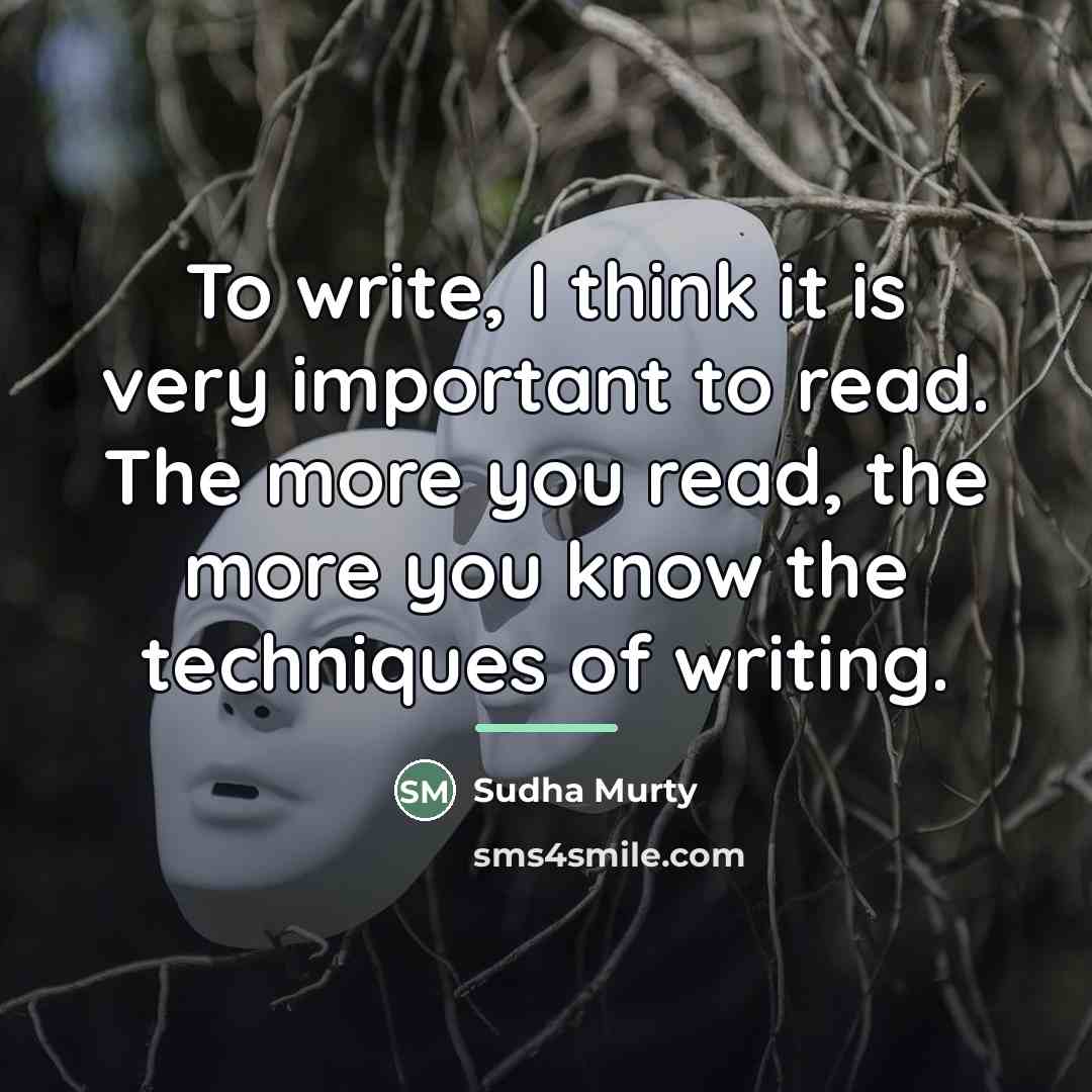 “To write, I think it is very important to read.…” quote by Sudha Murty