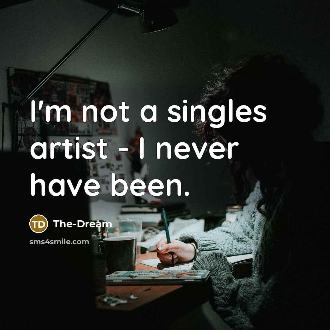 “I'm not a singles artist - I never have been.…” quote by The-Dream