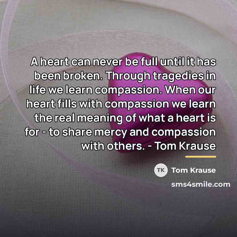 “A heart can never be full until it has been…” quote by Tom Krause