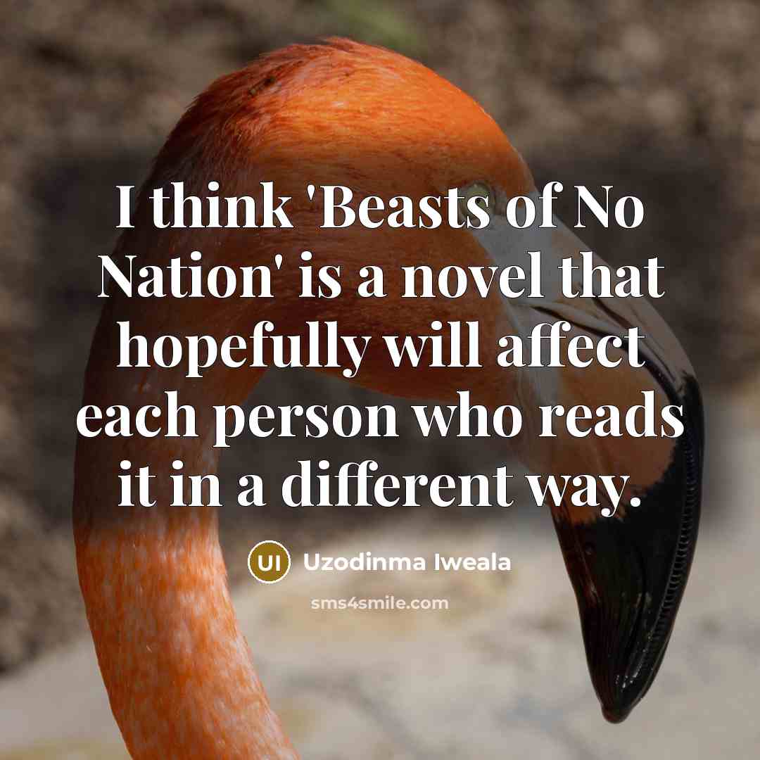 “I think 'Beasts of No Nation' is a novel that…” quote by Uzodinma Iweala
