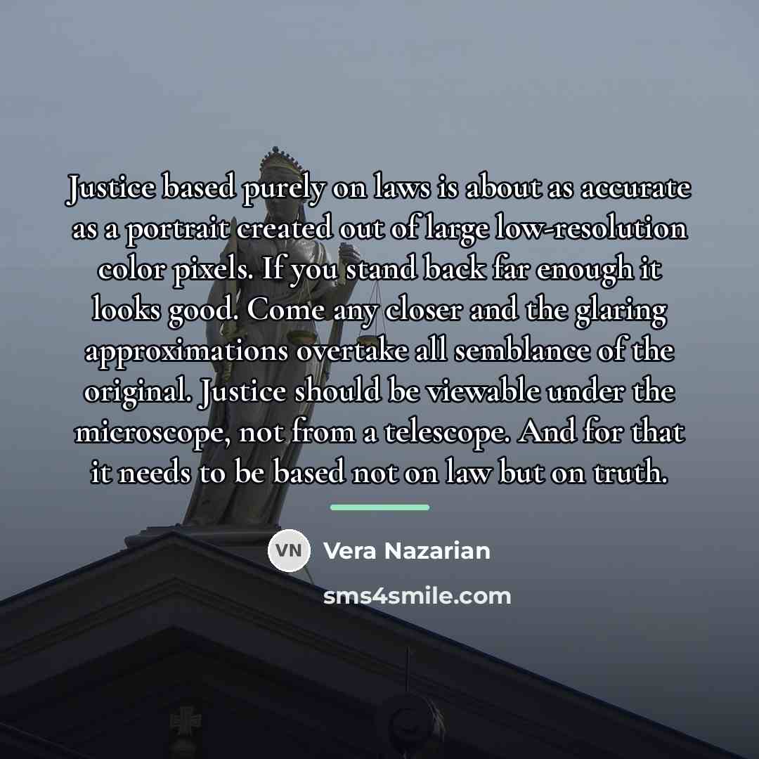 “Justice based purely on laws is about as accurate as…” quote by Vera Nazarian
