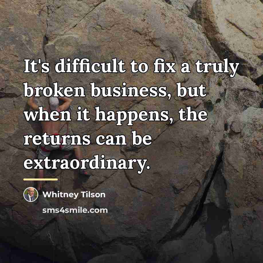“It's difficult to fix a truly broken business, but when…” quote by Whitney Tilson