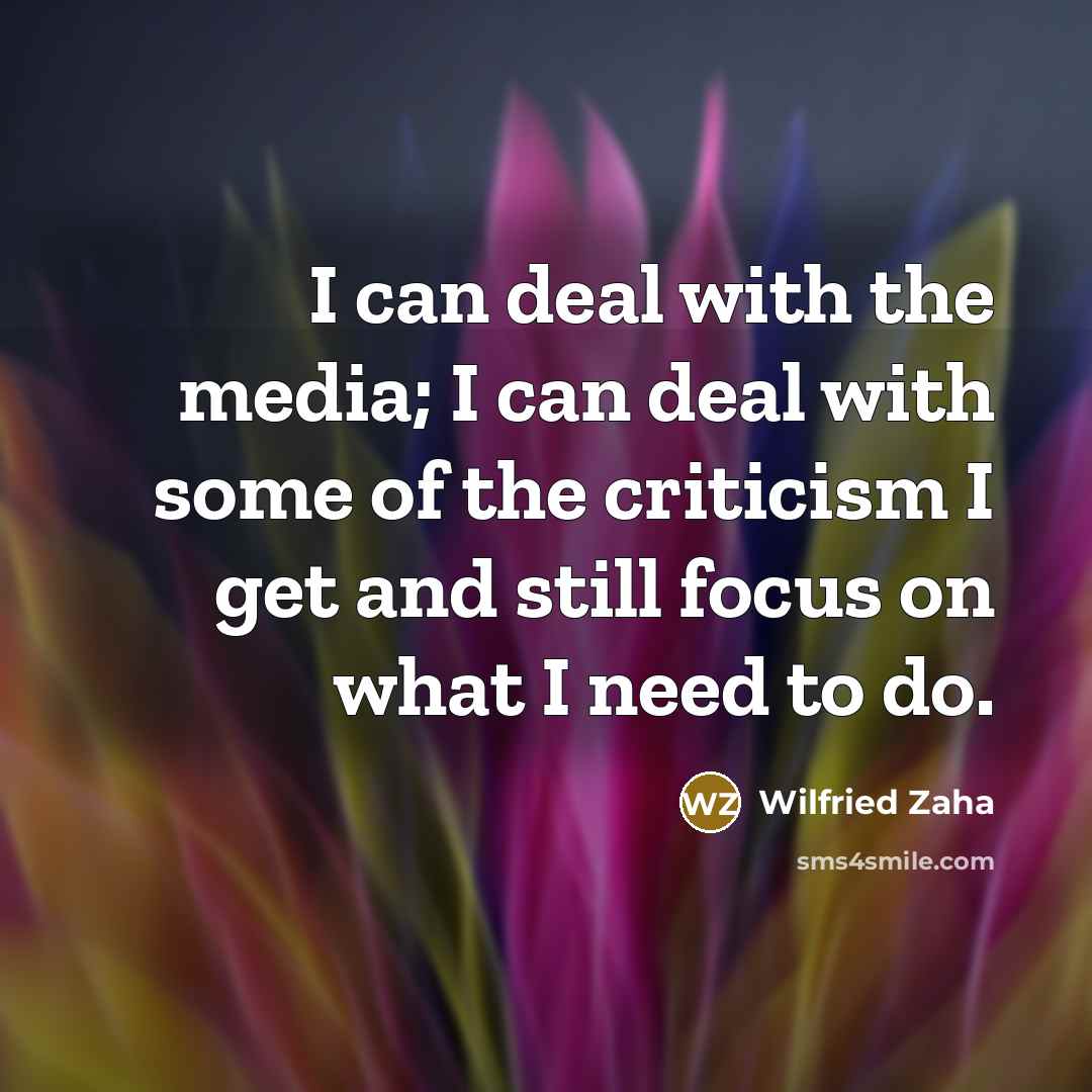 “I can deal with the media; I can deal with…” quote by Wilfried Zaha