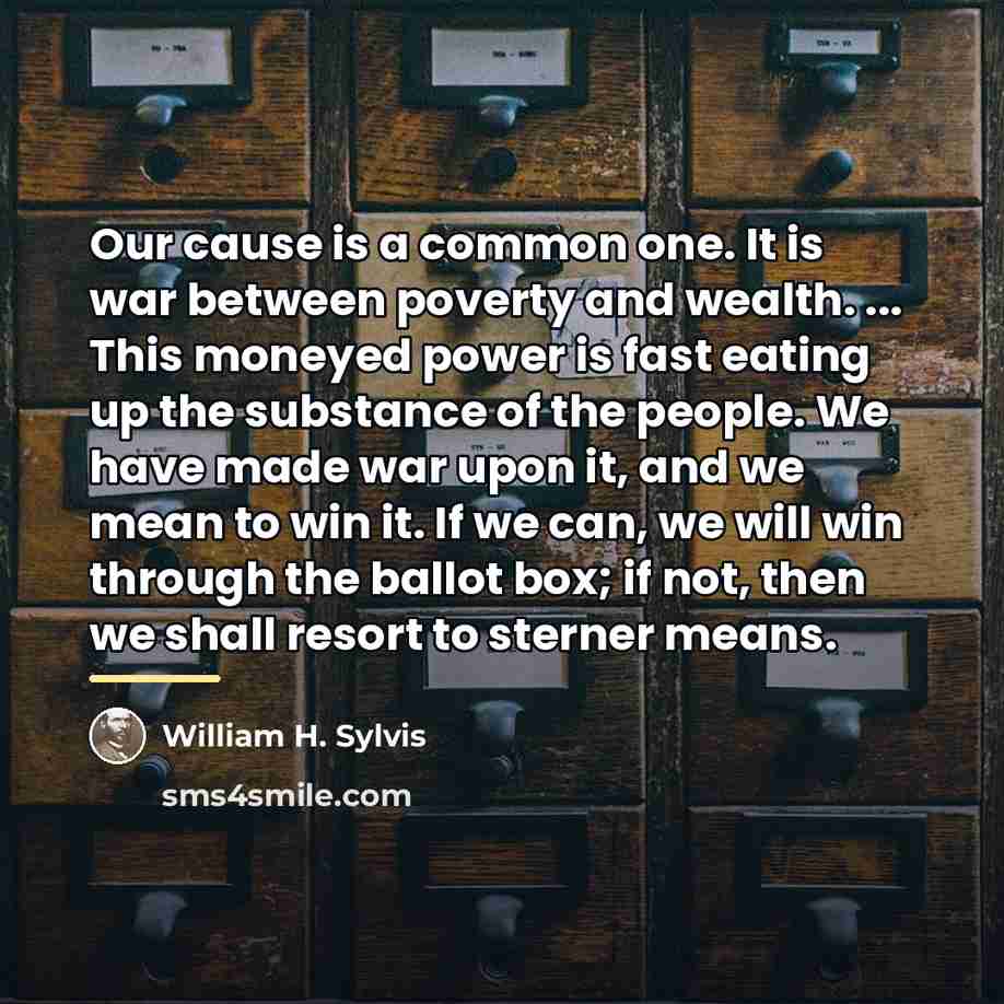 “Our cause is a common one. It is war between…” quote by William H. Sylvis