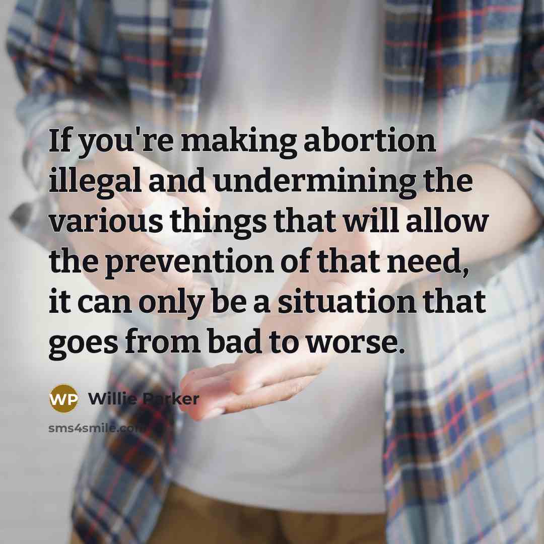 “If you're making abortion illegal and undermining the various things…” quote by Willie Parker