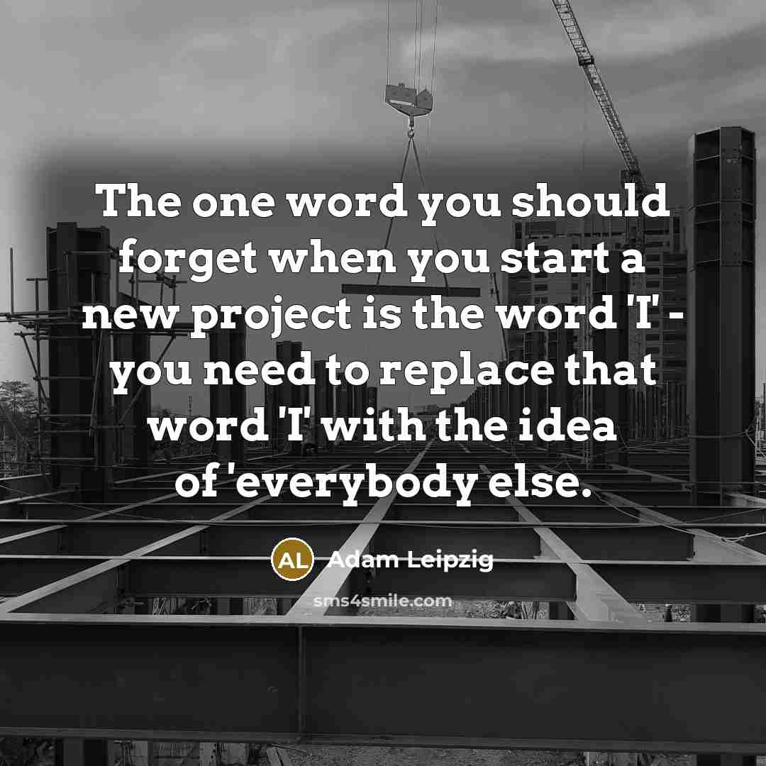 “The one word you should forget when you start a…” quote by Adam Leipzig
