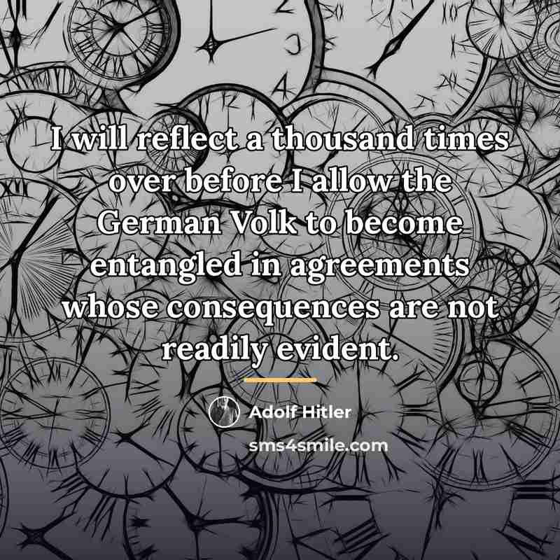 “I will reflect a thousand times over before I allow…” quote by Adolf Hitler