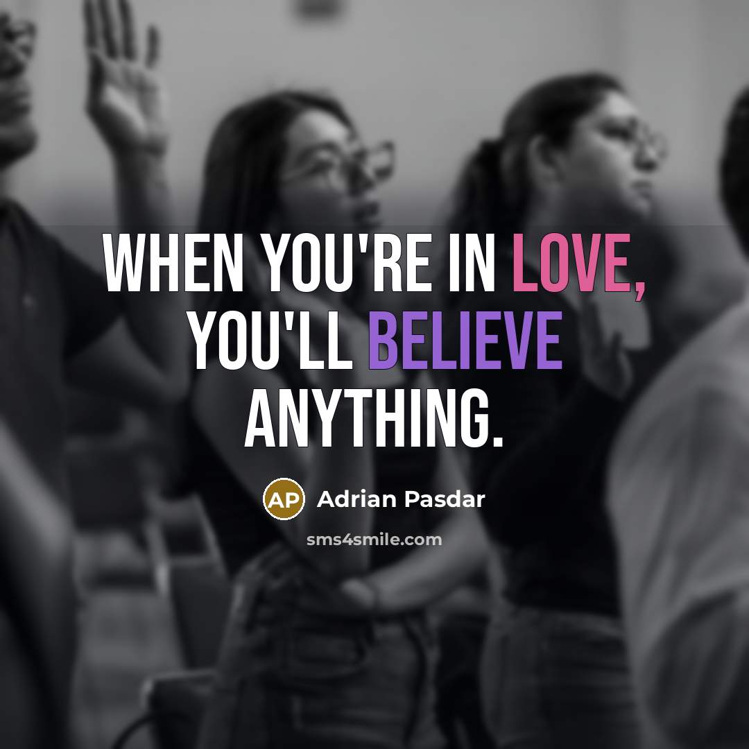 “When you're in love, you'll believe anything.…” quote by Adrian Pasdar