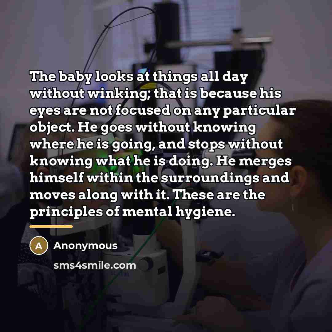 “The baby looks at things all day without winking; that…” quote by Anonymous