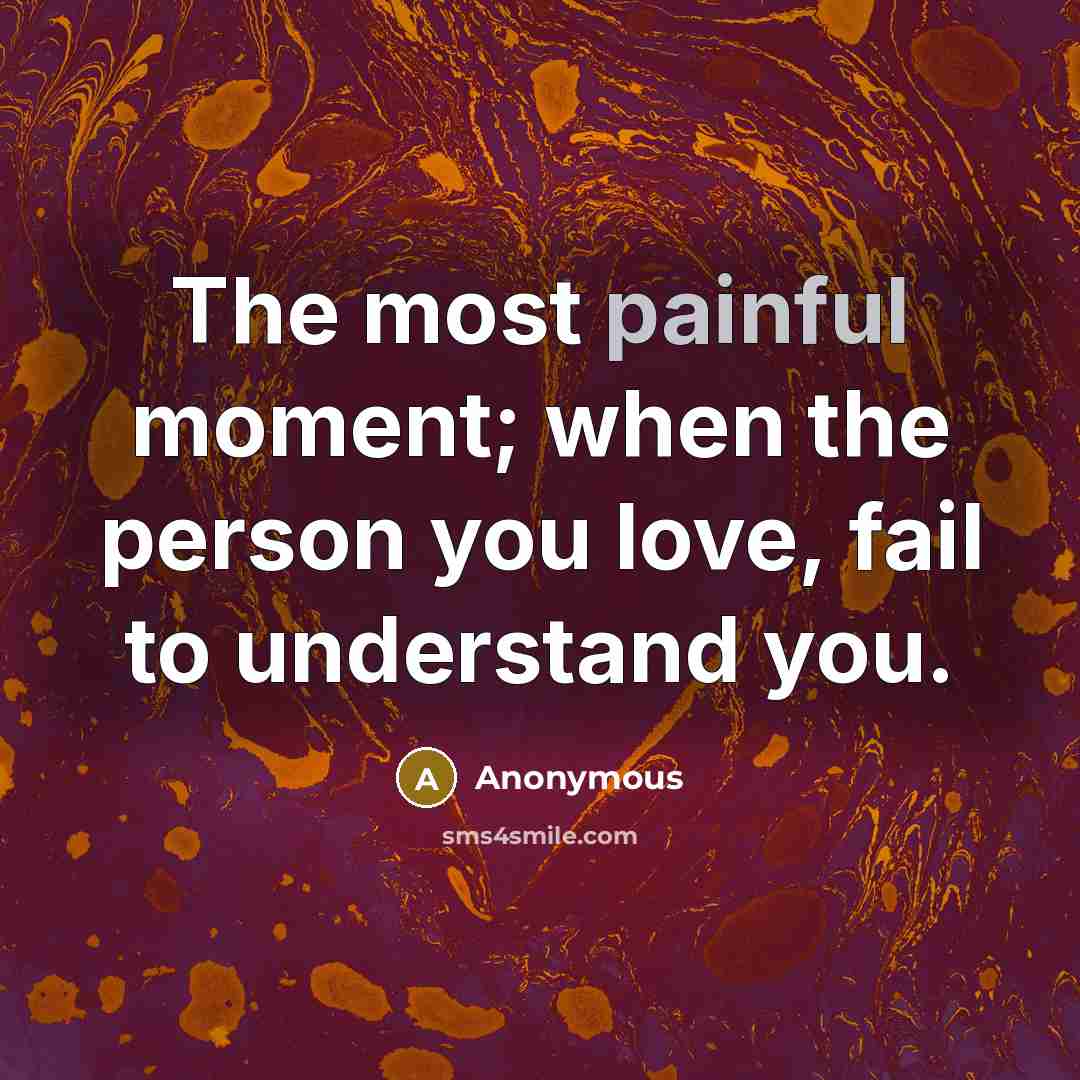 “The most painful moment; when the person you love, fail…” quote by Anonymous