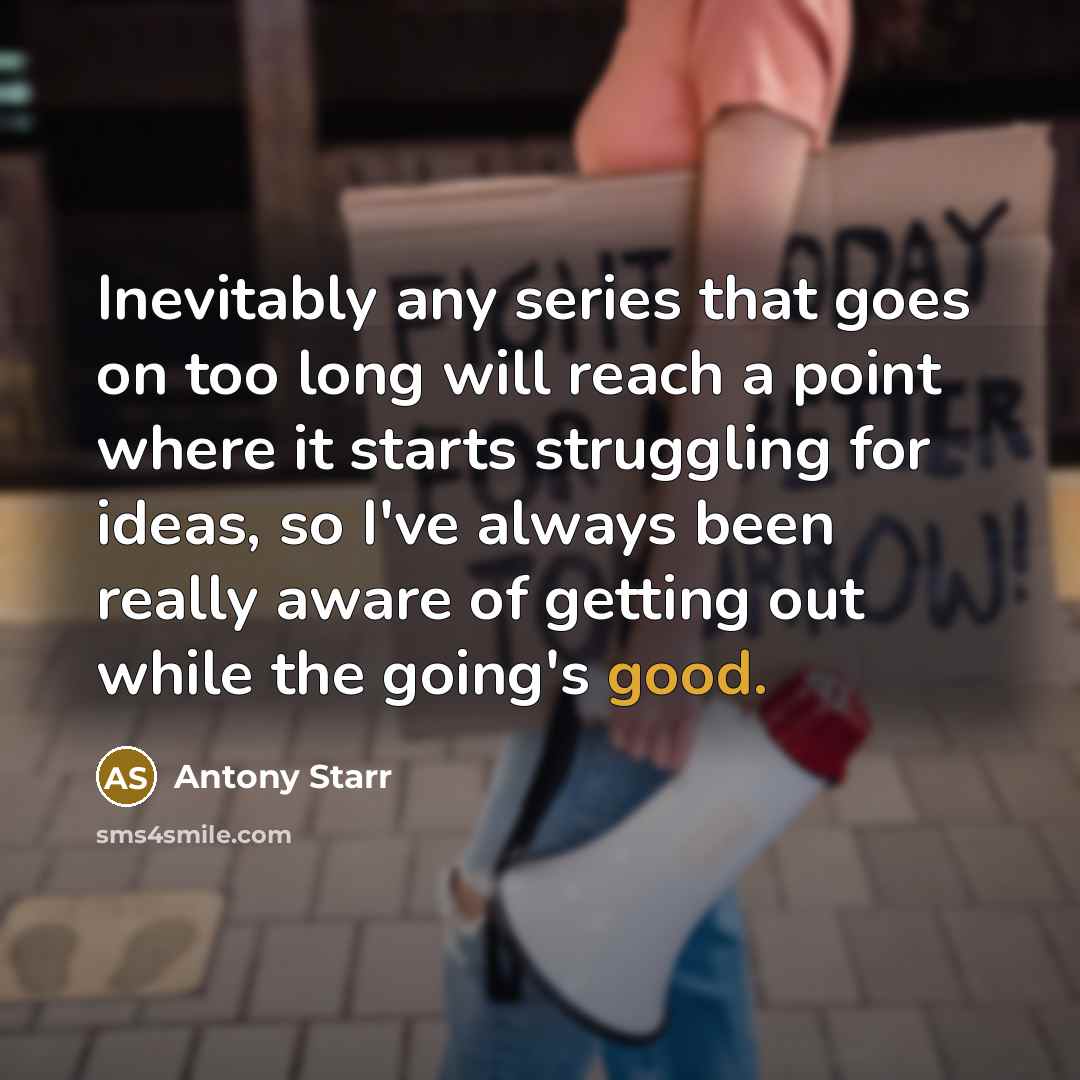“Inevitably any series that goes on too long will reach…” quote by Antony Starr