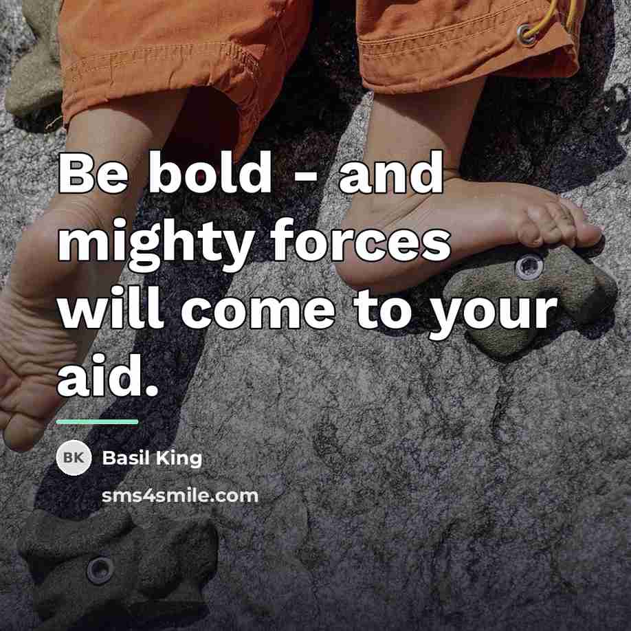 “Be bold - and mighty forces will come to your…” quote by Basil King