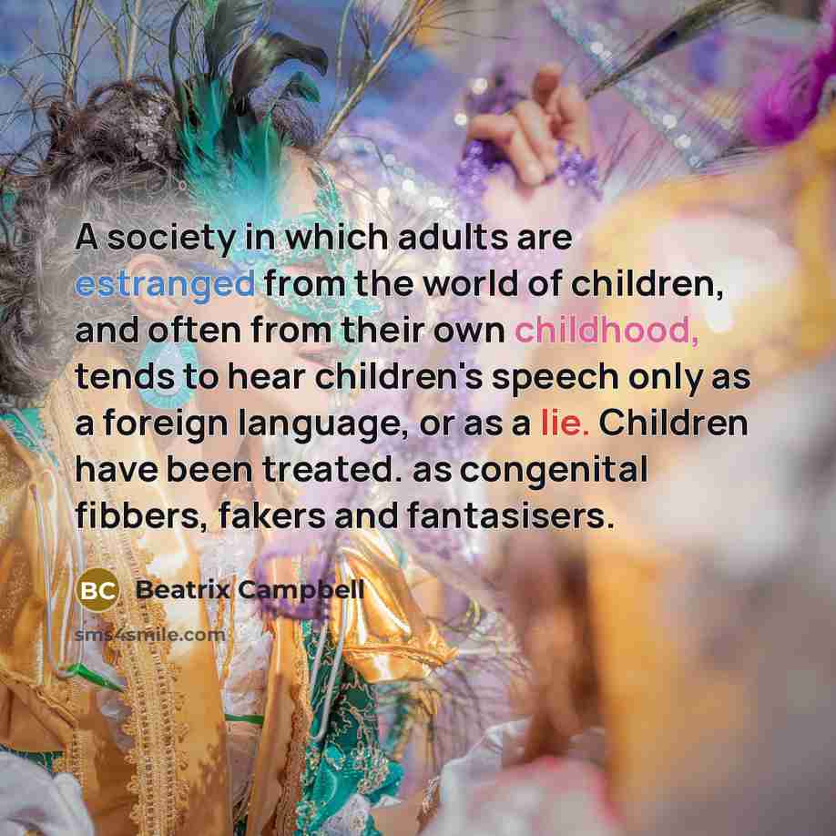 “A society in which adults are estranged from the world…” quote by Beatrix Campbell