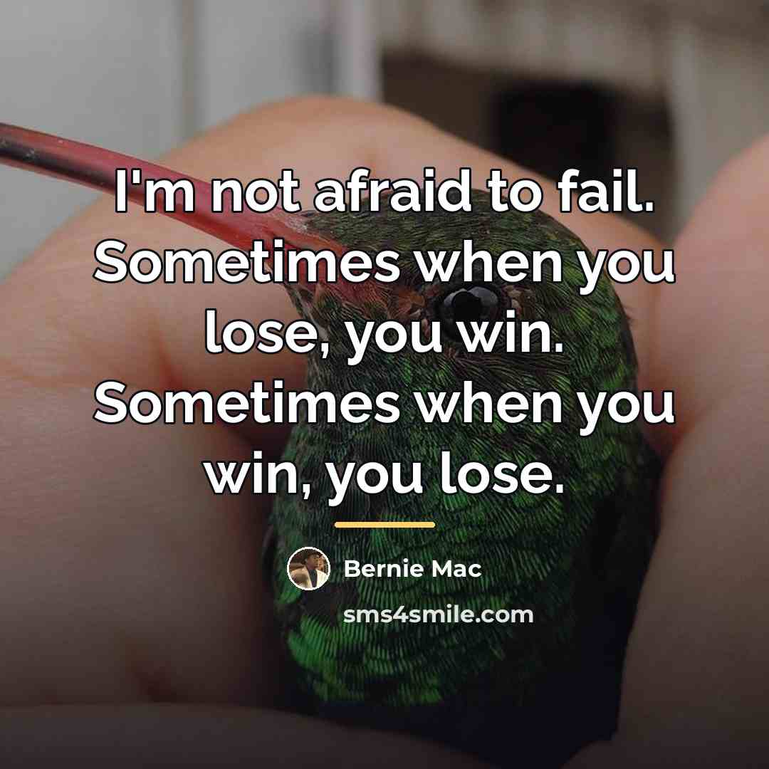 “I'm not afraid to fail. Sometimes when you lose, you…” quote by Bernie Mac