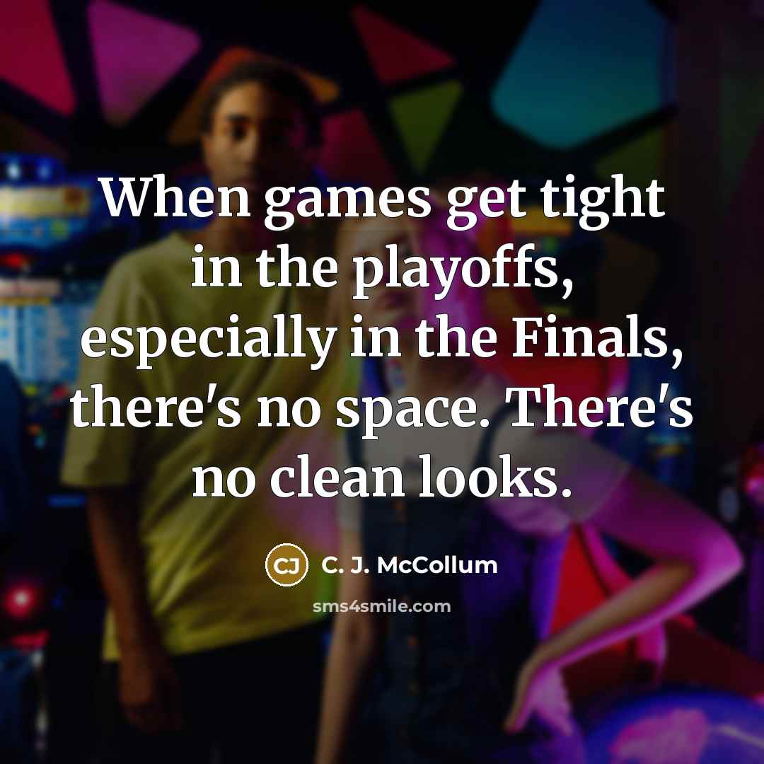 “When games get tight in the playoffs, especially in the…” quote by C. J. McCollum