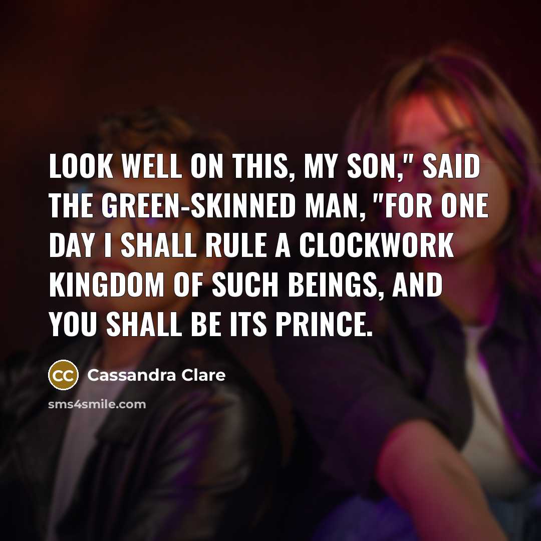 “Look well on this, my son," said the green-skinned man,…” quote by Cassandra Clare