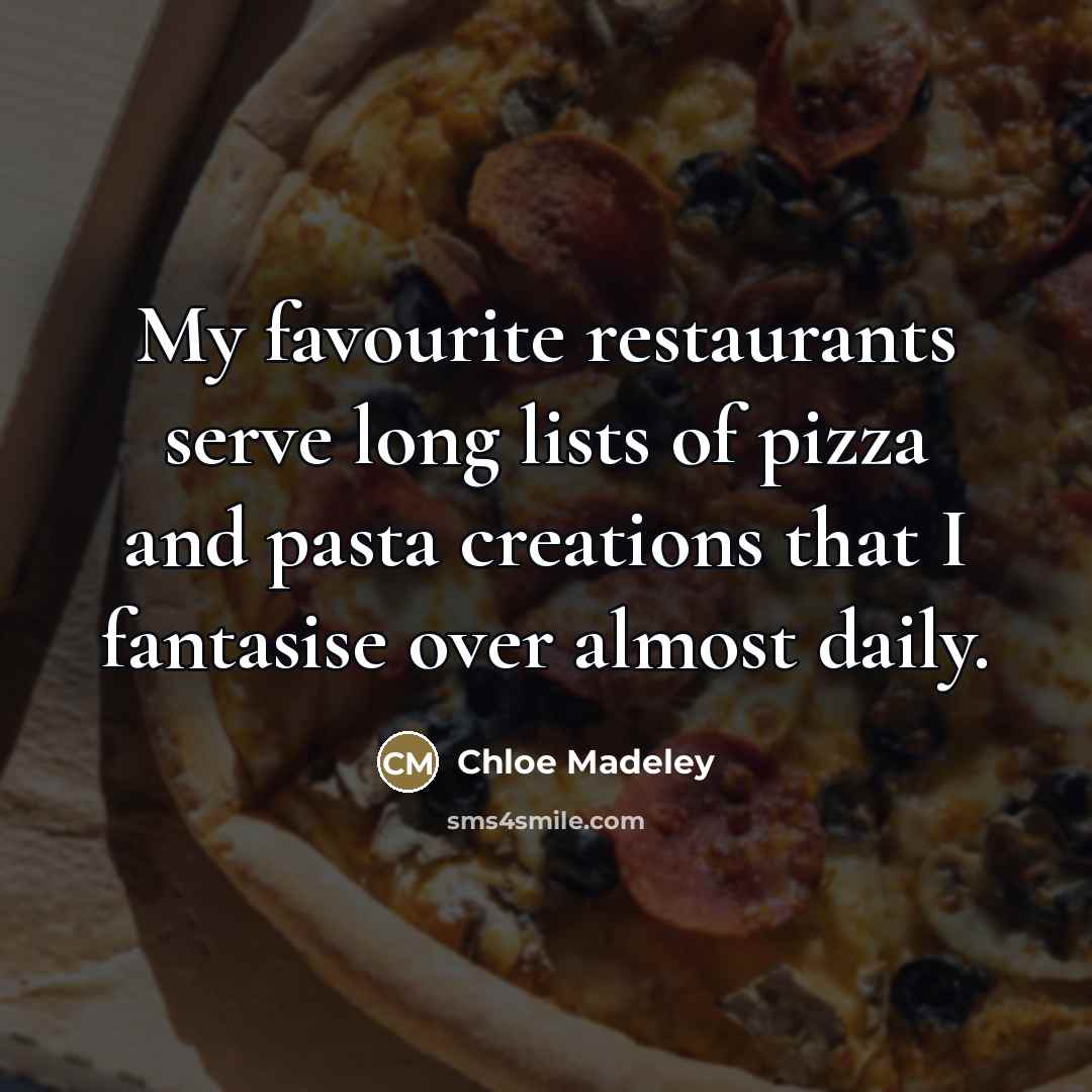 “My favourite restaurants serve long lists of pizza and pasta…” quote by Chloe Madeley