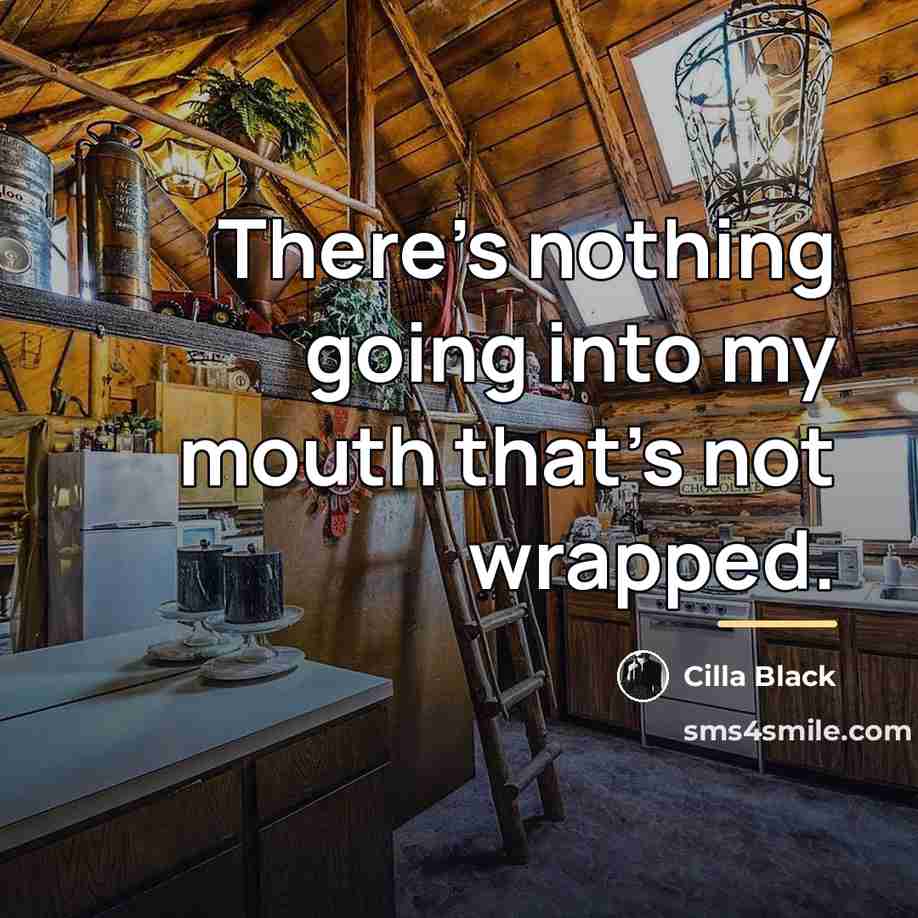 “There's nothing going into my mouth that's not wrapped.…” quote by Cilla Black