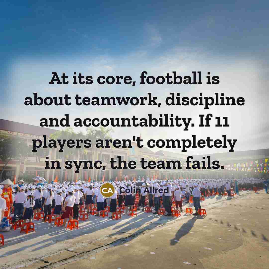 “At its core, football is about teamwork, discipline and accountability.…” quote by Colin Allred