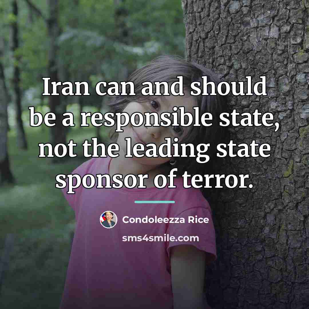 “Iran can and should be a responsible state, not the…” quote by Condoleezza Rice