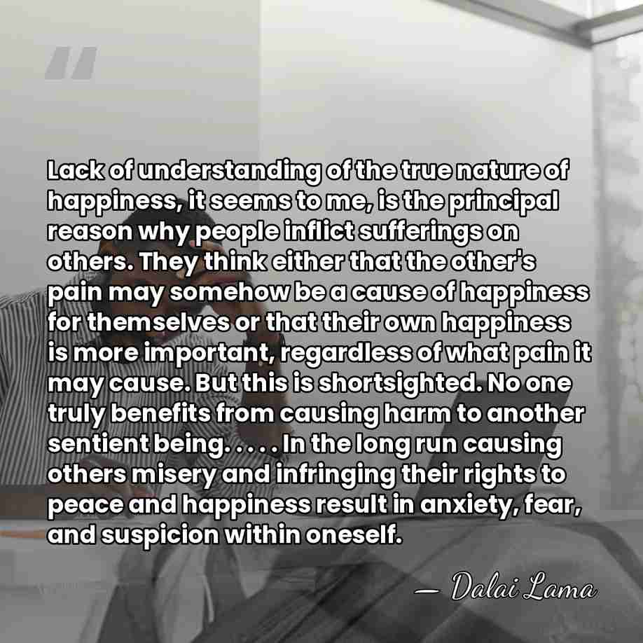 Lack of understanding of the true nature of happiness, it seems to&hellip; - Dalai Lama