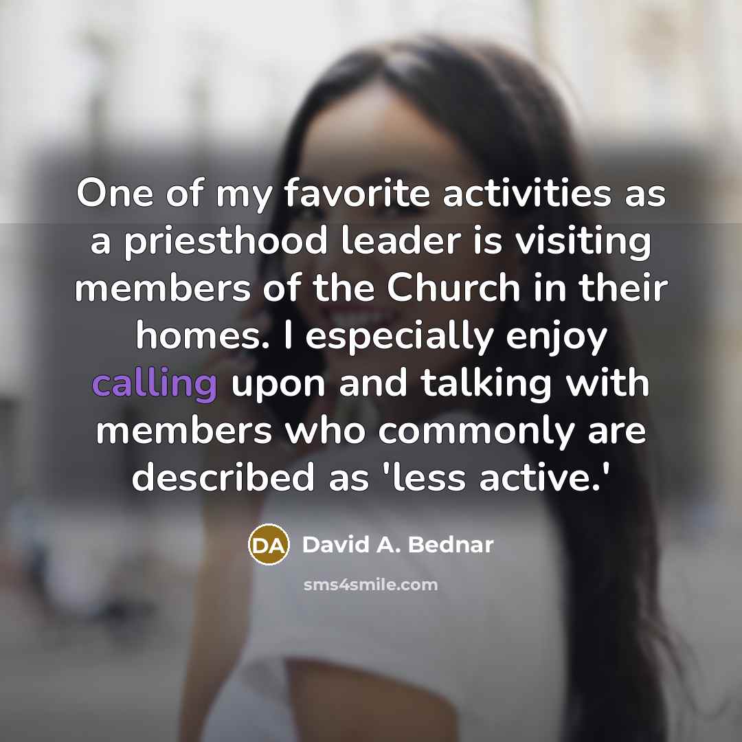“One of my favorite activities as a priesthood leader is…” quote by David A. Bednar