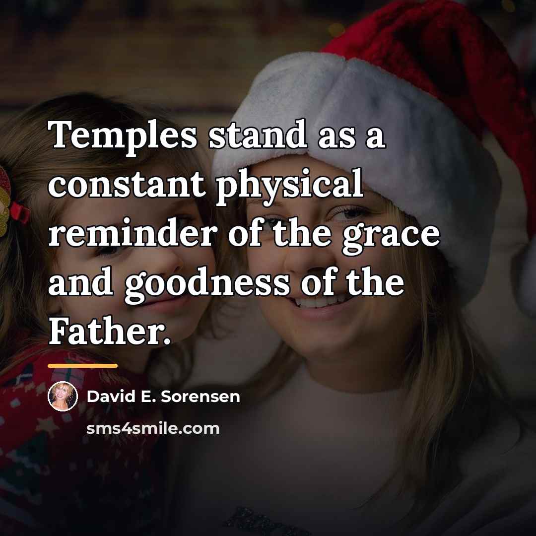 “Temples stand as a constant physical reminder of the grace…” quote by David E. Sorensen