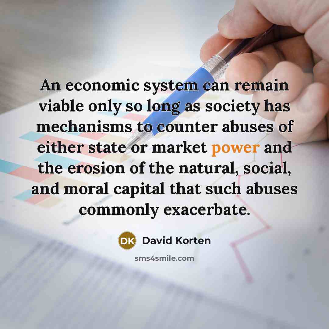 “An economic system can remain viable only so long as…” quote by David Korten