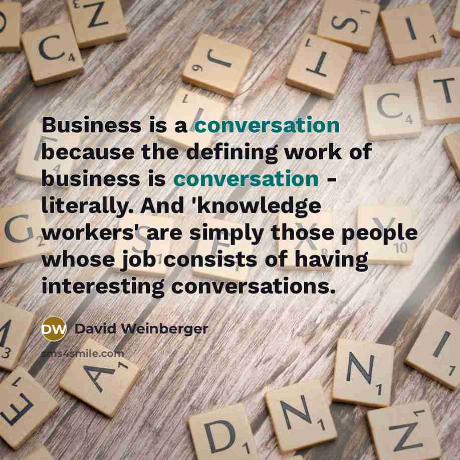 “Business is a conversation because the defining work of business…” quote by David Weinberger