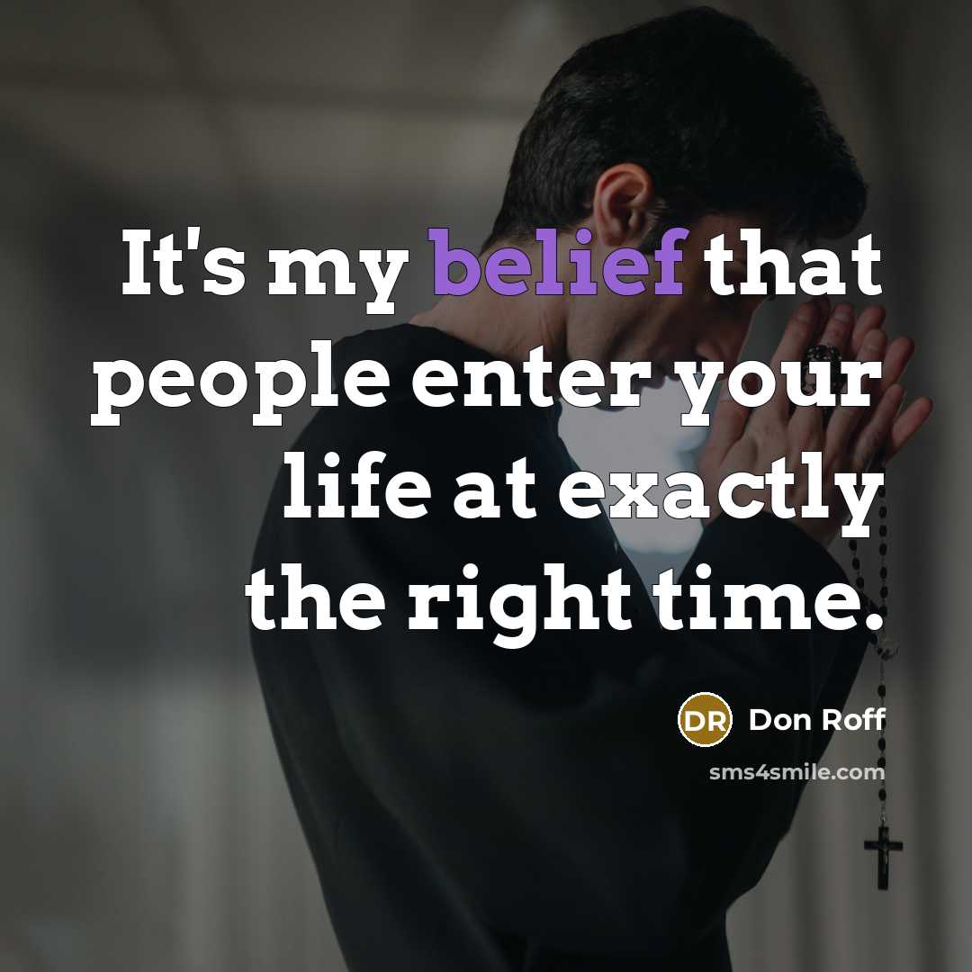 “It's my belief that people enter your life at exactly…” quote by Don Roff